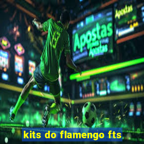 kits do flamengo fts